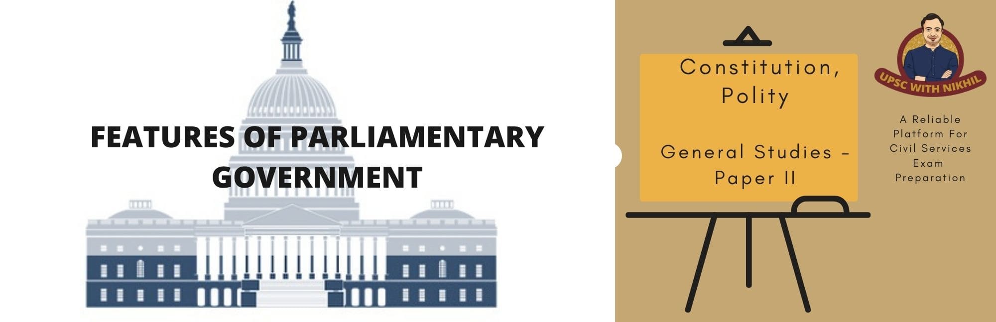 Features of Parliamentary Gove