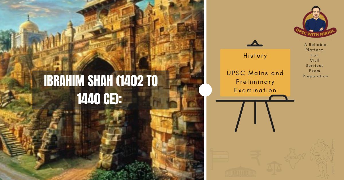 Ibrahim Shah (1402 To 1440 Ce)